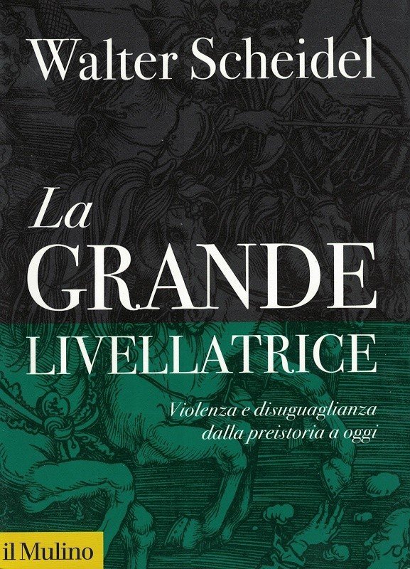 La grande livellatrice. Violenza e disuguaglianza dalla preistoria a oggi