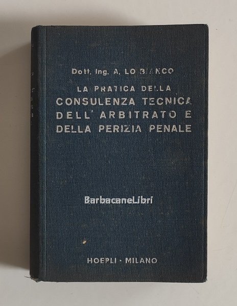 La pratica della consulenza tecnica dell'arbitrato e della perizia penale …