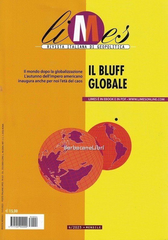 Limes. Rivista italiana di geopolitica. N. 4/2023 Il bluff globale
