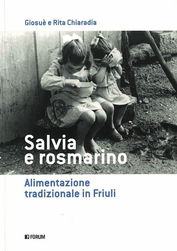 Salvia e rosmarino. Alimentazione tradizionale in Friuli