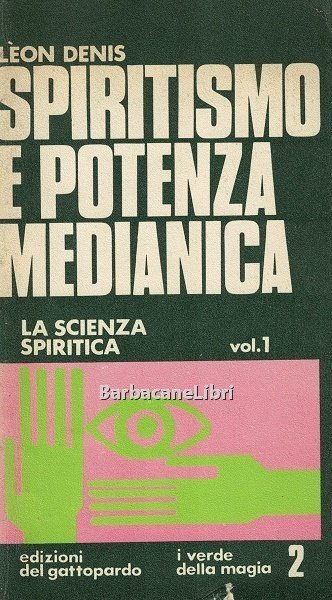 Spiritismo e potenza medianica (vol. 1) La scienza spiritica