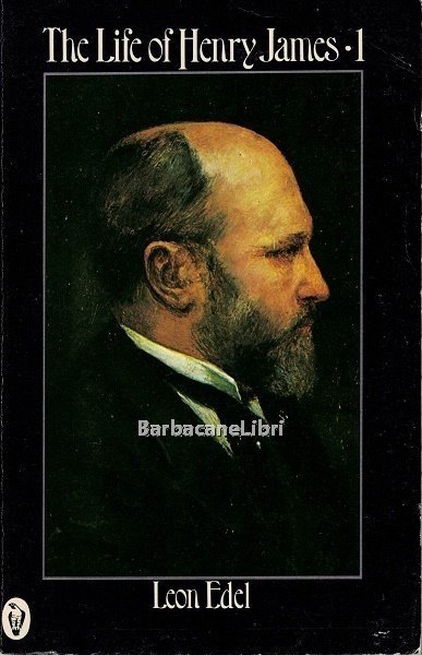 The life of Henry James. Vol. 1: 1843-1889