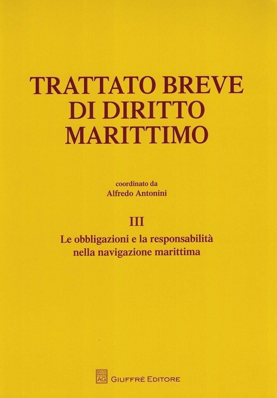 Trattato breve di diritto marittimo vol. 3. Le obbligazioni e …