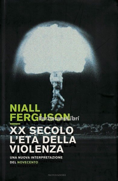 XX secolo, l'età della violenza. Una nuova interpretazione del Novecento