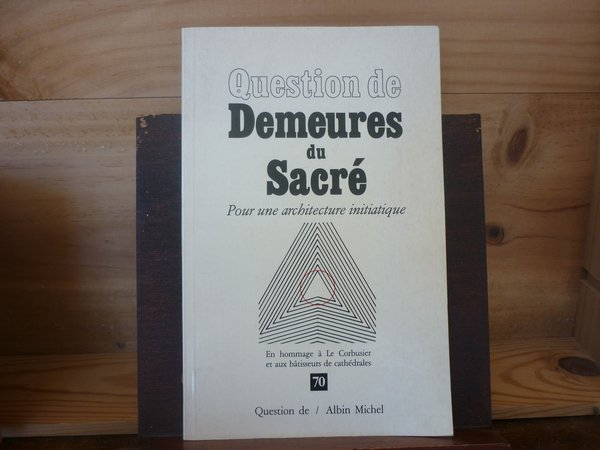 Demeures du Sacré. Pour une architecture initiatique