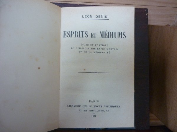 Esprits et Médiums. Etudes et pratique du spiritualisme expérimental et …