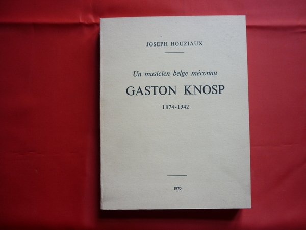 Un musicien belge méconnu Gaston Knosp 1874-1942