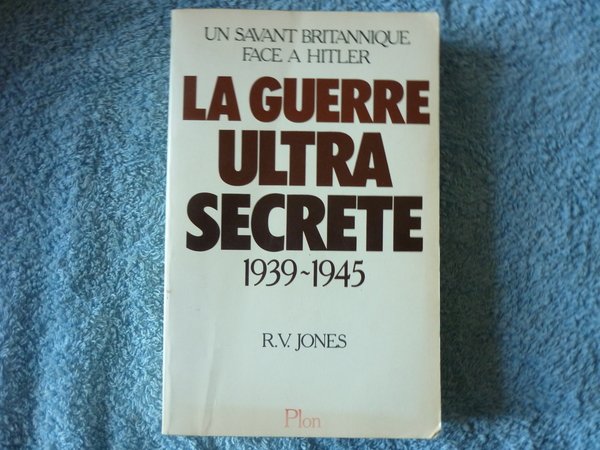 La guerre ultra secrète 1939-1945. Un savant britannique face à …