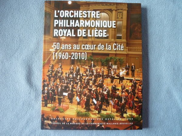 L'orchestre philarmonique royal de Liège. 50 ans au coeur de …