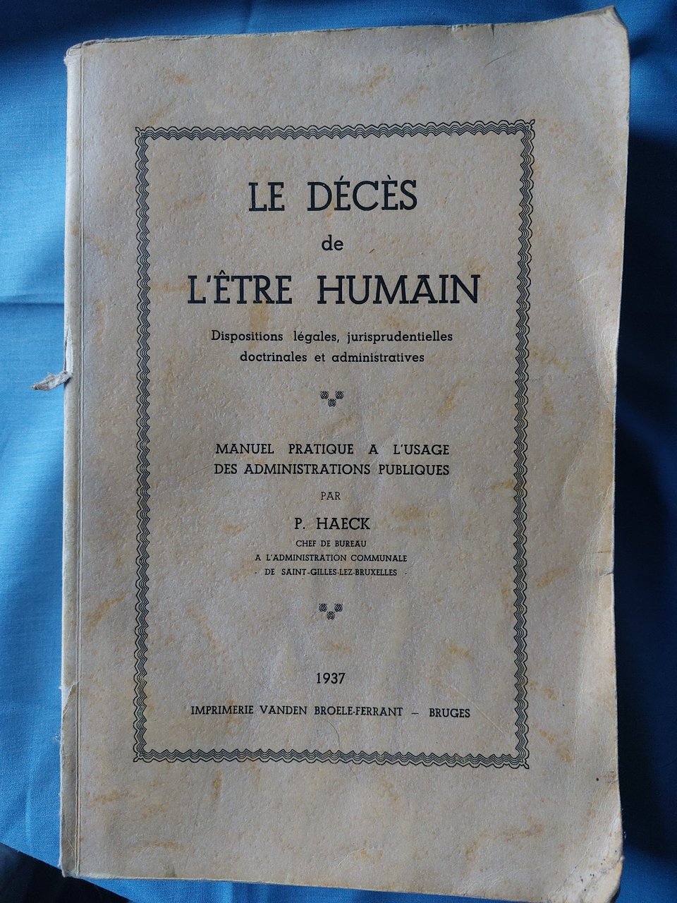 Le décès de l'être humain. Dispositions légales, jurisprudentielles doctrinales et …
