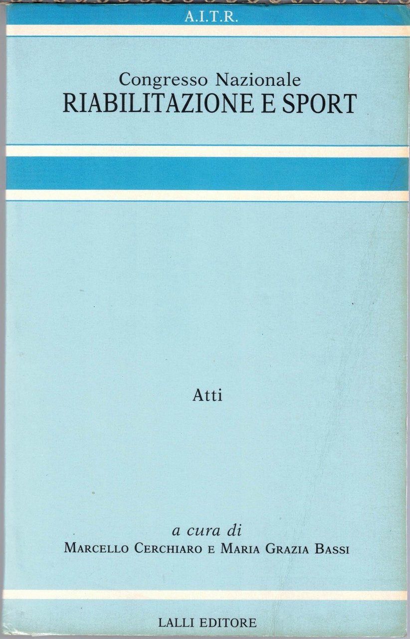 A.I.T.R. , Congresso Nazionale Riabilitazione e sport. Atti, a cura …
