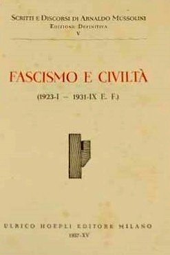 A. Mussolini, Fascismo e civiltà (1923,I-1931,IX E.F.)