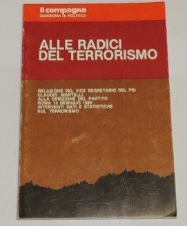 Alle radici del terrorismo. Relazione del vice segretario del Psi …