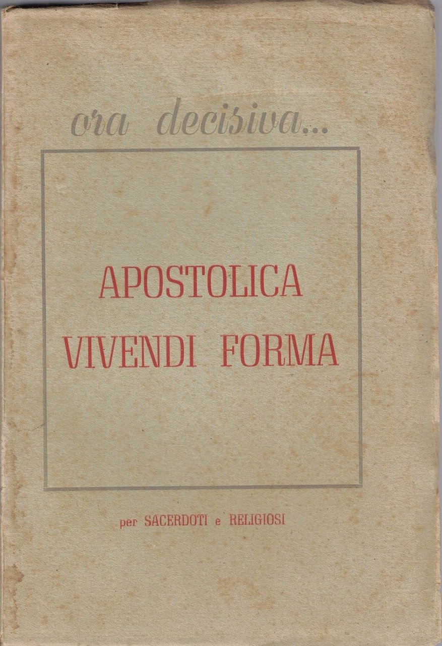 Apostolica vivendi forma. Ora decisiva… Per sacerdoti e religiosi