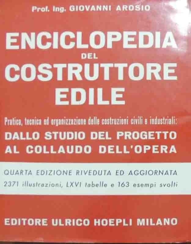 Arosio, Enciclopedia del costruttore edile. Pratica, tecnica ed organizzazione delle …