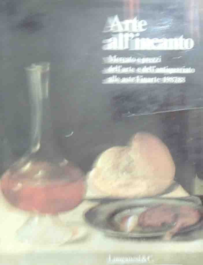 Arte all’incanto. Mercato e prezzi dell’arte e dell’antiquariato alle aste …