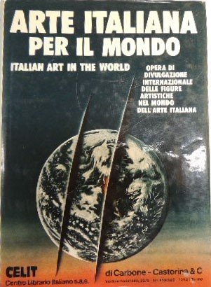 Arte italiana per il mondo. Italian art in the world. …