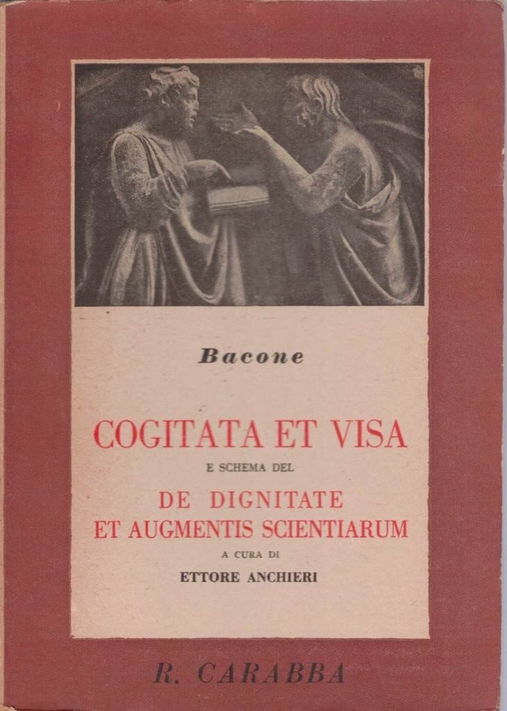 Bacone (Bacon), Cogitata et visa e schema del De dignitate …