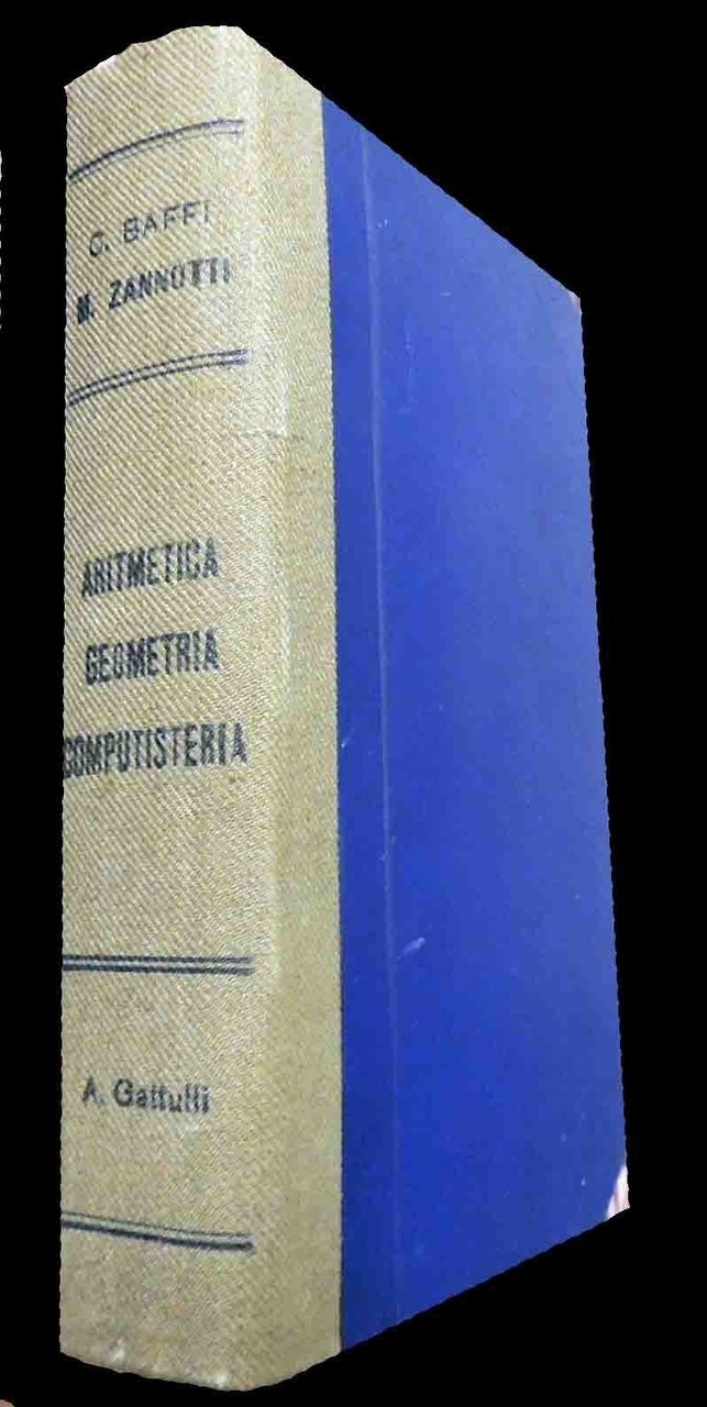 Baffi, Aritmetica Pratica Geometria e Computisteria + Zannotti, Elementi di …