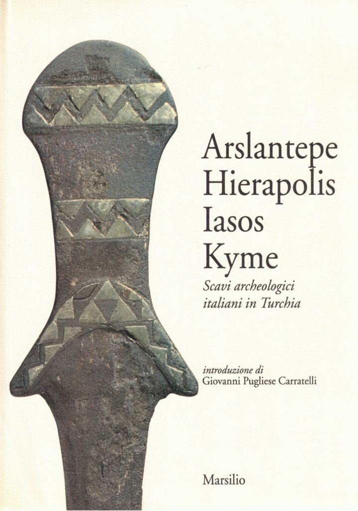 Berti et al., Arslantepe Hierapolis Iasos Kyme. Scavi archeologici italiani …