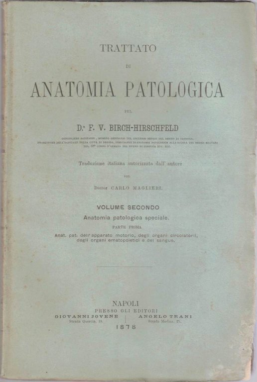 Birch-Hirschfeld, Trattato di anatomia patologica, 2 voll., 5 tomi