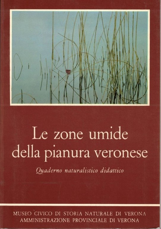 Bolzonella et al., Le zone umide della pianura veronese. Quaderno naturalistico didattico