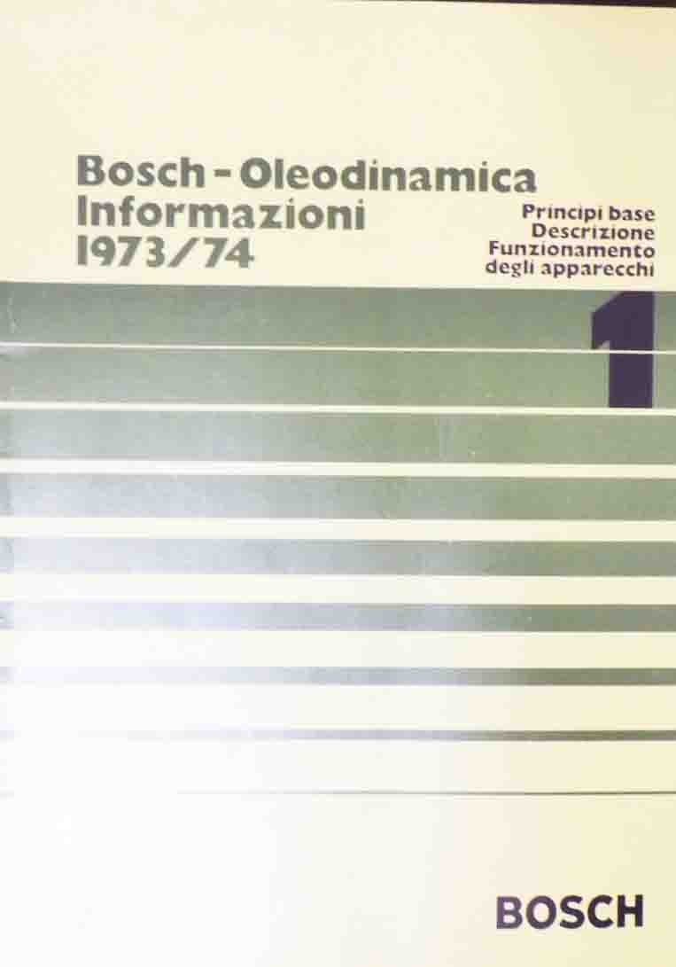 Bosch-Oleodinamica. Informazioni 1973/74. 1. Principi base. Descrizione. Funzionamento degli apparecchi