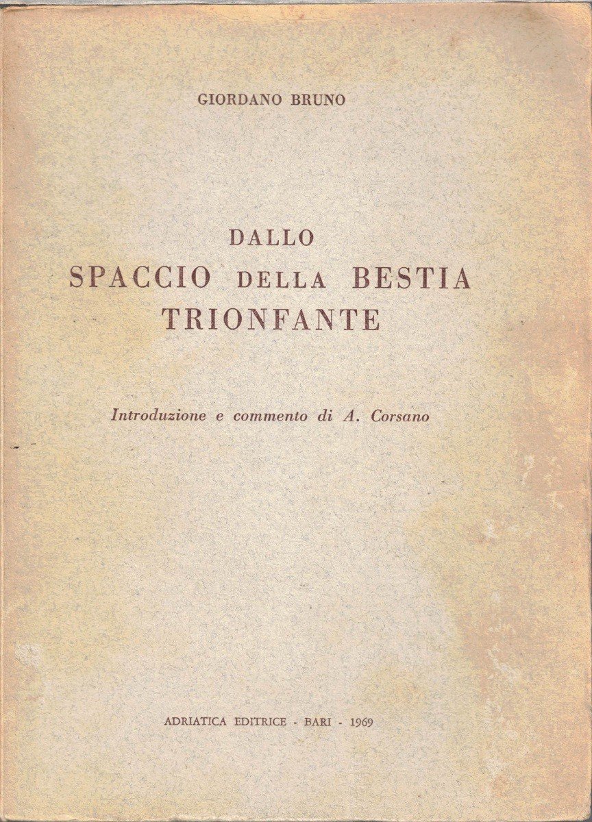 Bruno, Dallo Spaccio della bestia trionfante, introduzione e commento di …