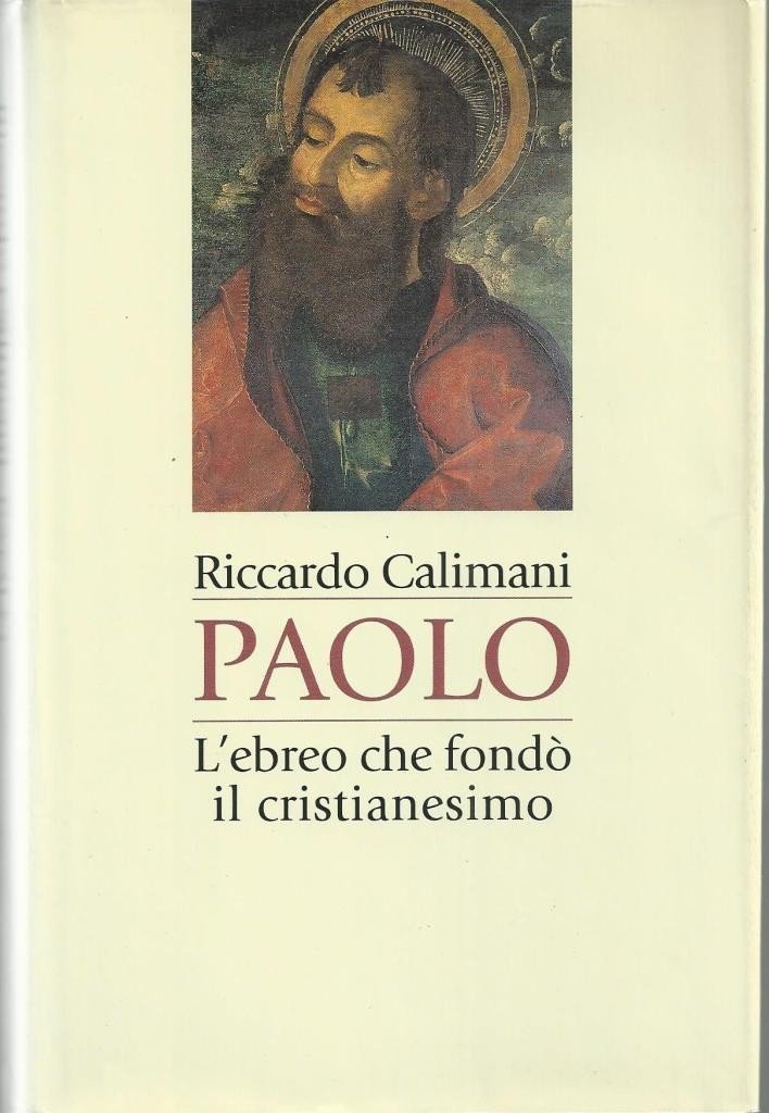 Calimani, Paolo. L’ebreo che fondò il cristianesimo