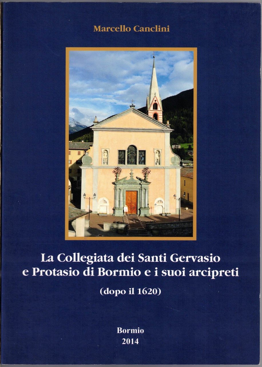 Canclini, La Collegiata dei Santi Gervasio e Protasio di Bormio …
