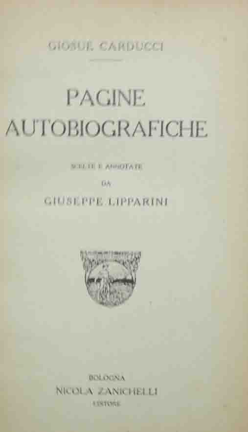 Carducci, Pagine autobiografiche scelte e annotate da Giuseppe Lipparini