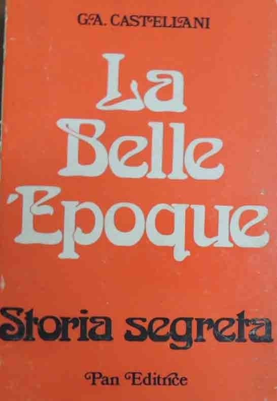 Castellani, La belle Époque. Storia segreta