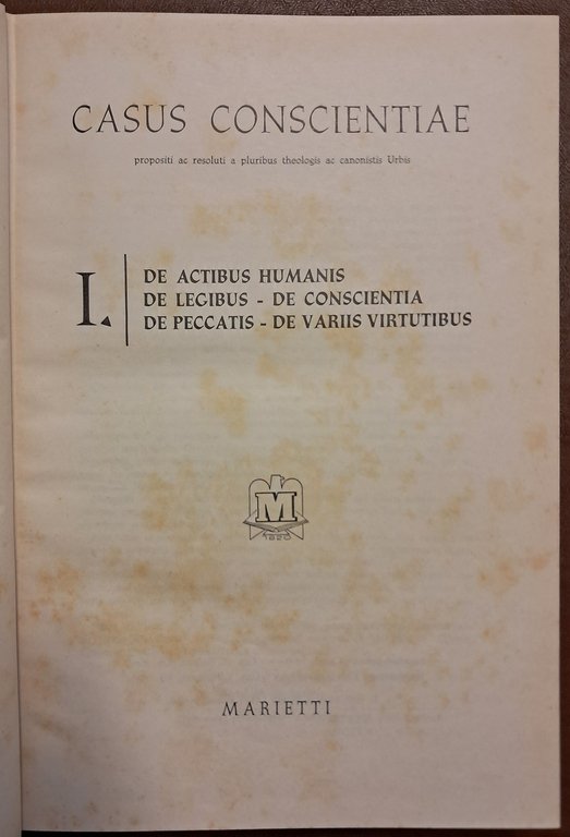 Casus coscientiae. I. De actibus humanis De legibus De coscientia …
