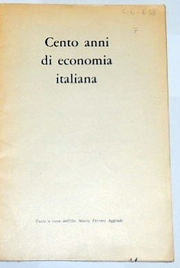 Cento anni di economia italiana, a cura dell'On. Ferrari Aggradi