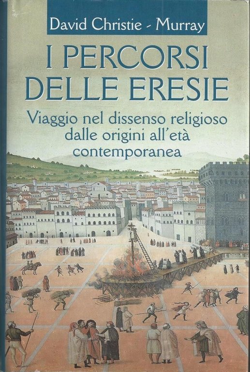 Christie-Murray, I percorsi delle eresie. Viaggio nel dissenso religioso dalle …