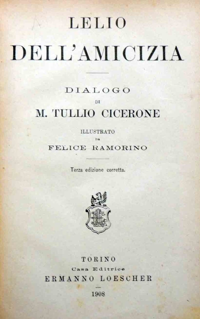 Cicerone (Cicero), Lelio Dell’amicizia. Dialogo, illustrato da F. Ramorino