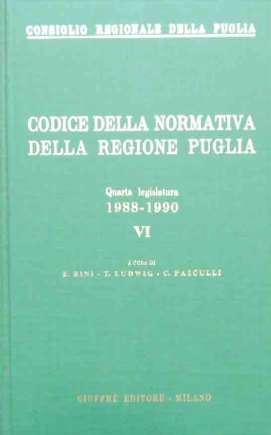 Codice della normativa della regione Puglia. Quarta legislatura 1988-1990. VI, …