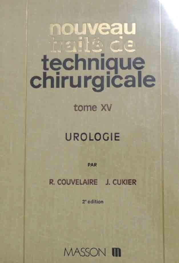 Couvelaire, Cukier, Nouveau traité de technique chirurgicale. Tome XV. Urologie