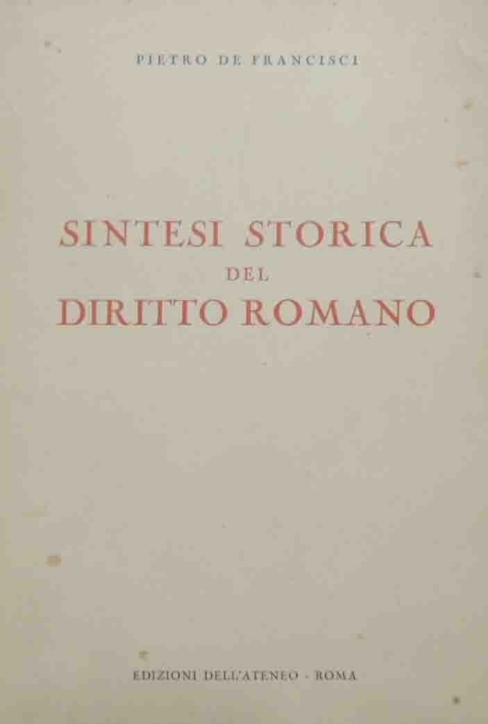 De Francisci, Sintesi storica del diritto romano