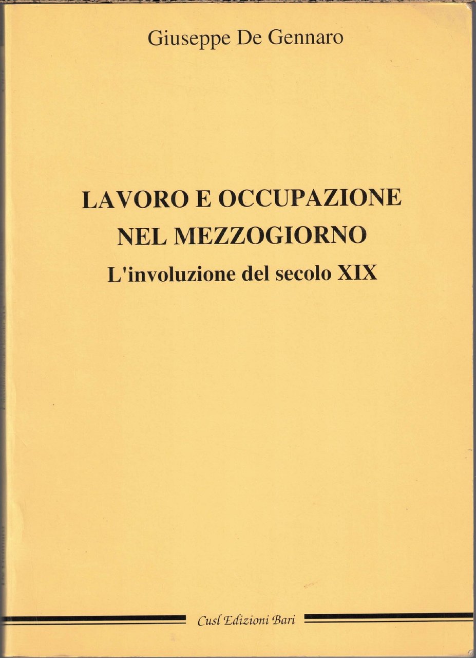 De Gennaro, Lavoro e occupazione nel Mezzogiorno. L’involuzione del secolo …