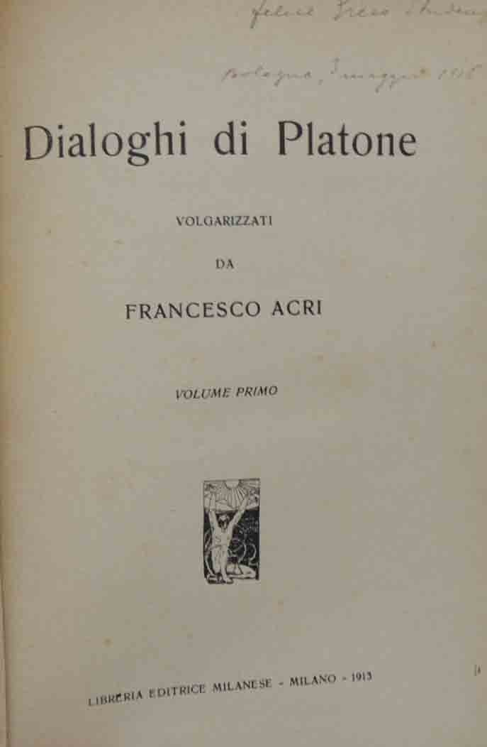 Dialoghi di Platone. Volgarizzati da Francesco Acri, 3 voll.