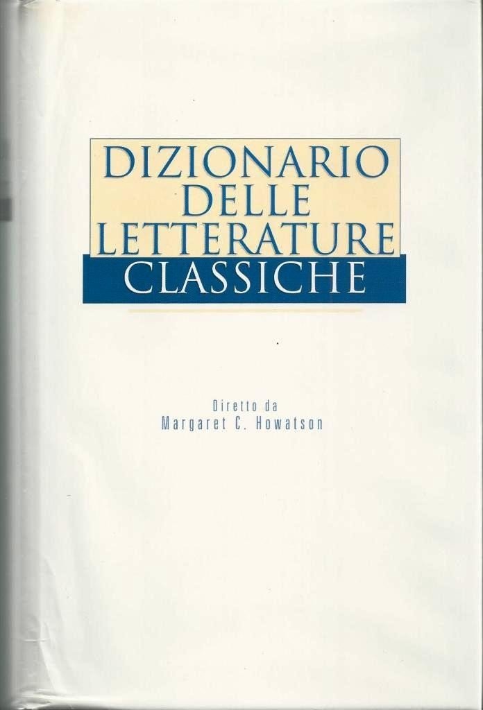 Dizionario delle letterature classiche, direzione M. C. Howatson