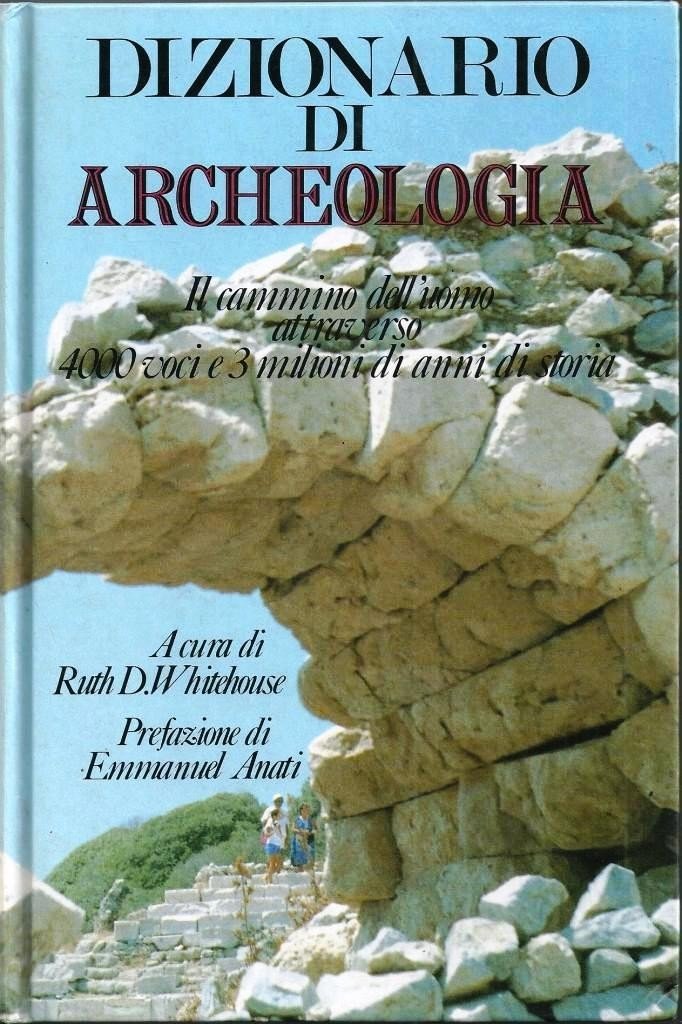 Dizionario di archeologia, a cura di R. D. Whitehouse