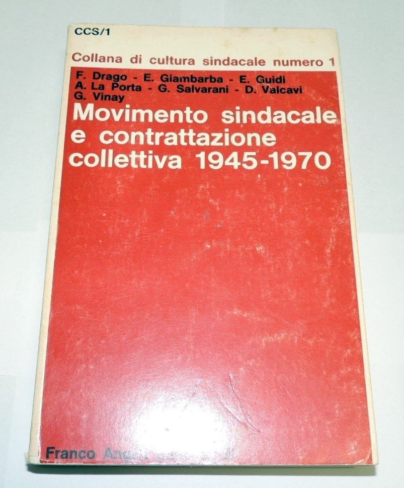 Drago et al., Movimento sindacale e contrattazione collettiva 1945-1970