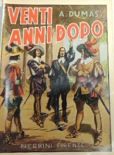 Dumas, Venti anni dopo. Romanzo. Seguito a: “I tre moschettieri”