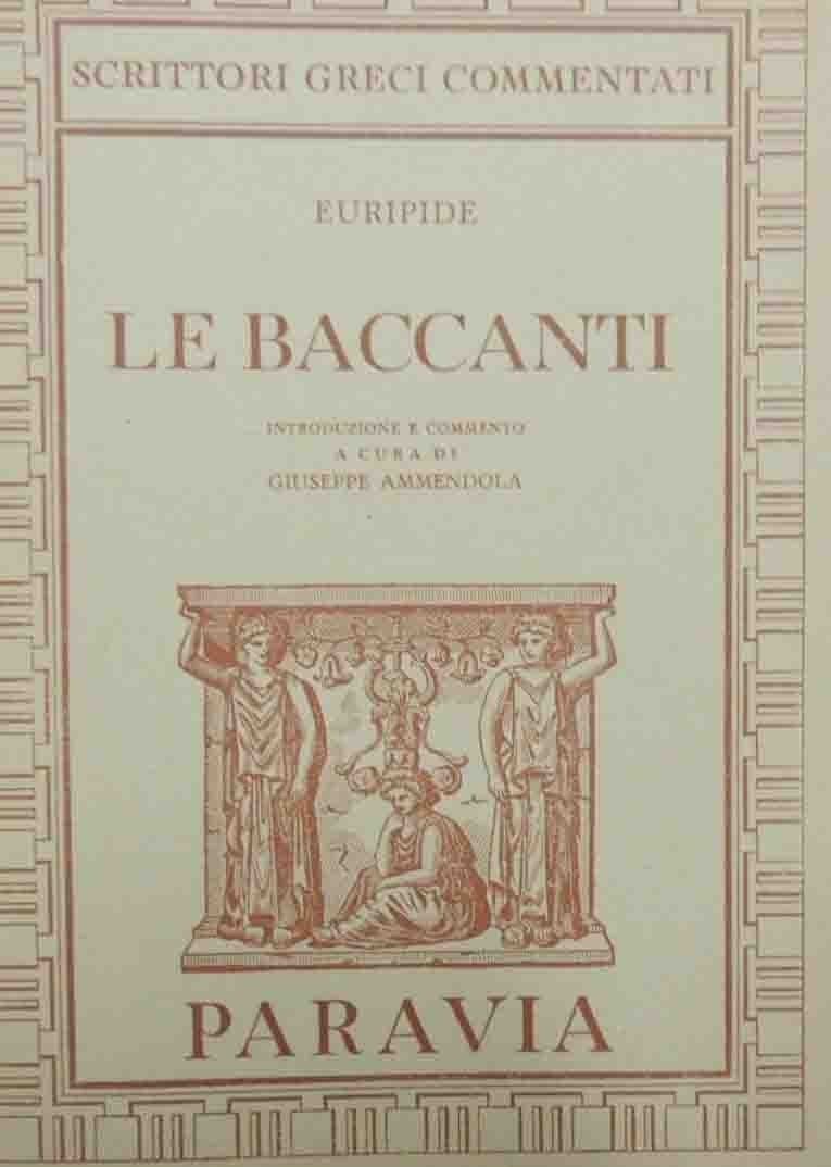 Euripide, Le baccanti, introduzione e commento a cura di G. …