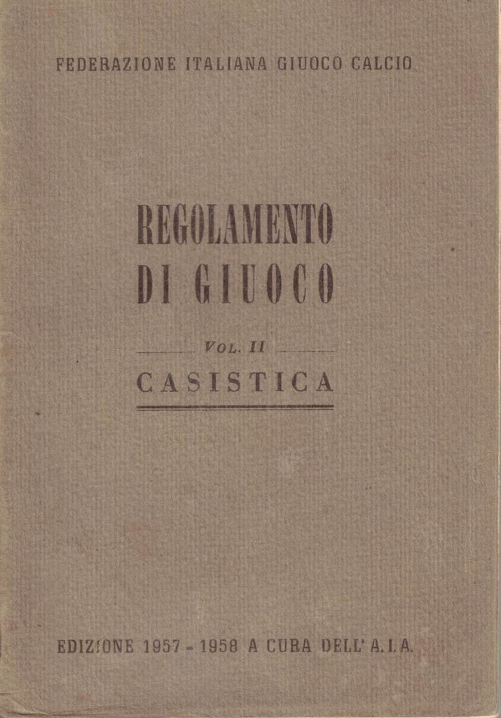 Federazione Italiana Gioco Calcio, Regolamento di giuoco. Vol. II Casistica