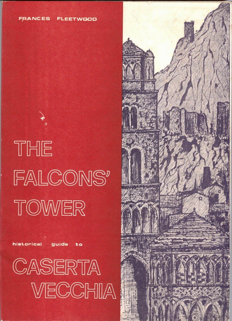 Fleetwood, The Falcons’ Tower. An historical guide to Casertavecchia