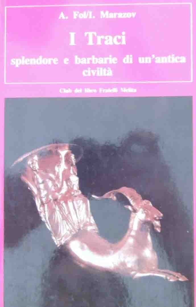 Fol, Ivan Marazov, I Traci. Splendore e barbarie di un’antica …
