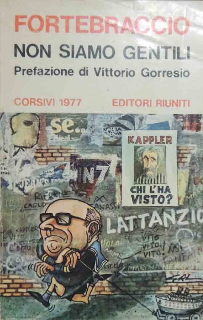 Fortebraccio, Non siamo gentili. Corsivi 1977